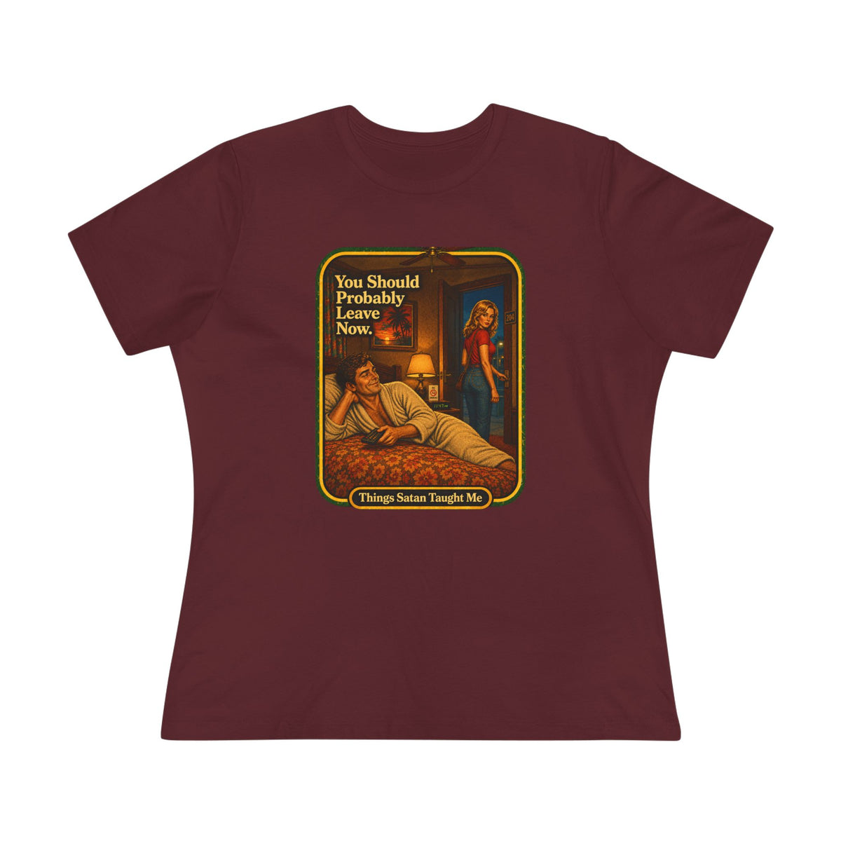 You Should Probably Leave Now Women's Tee in Maroon, front