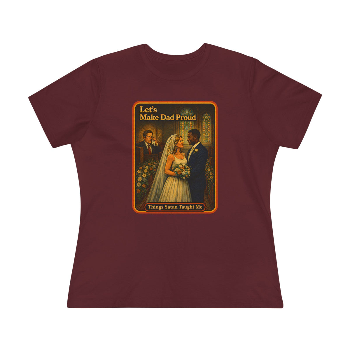 Let's Make Dad Proud No. 2 Women's Tee in Maroon, front