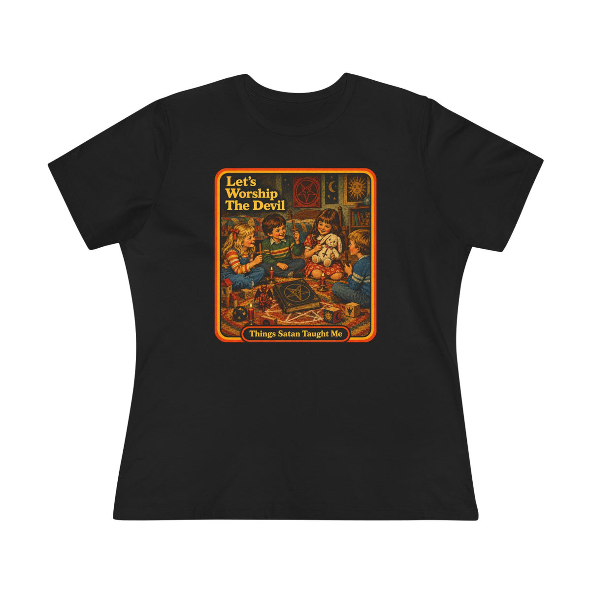 Let's Worship The Devil Women's Cotton Tee | Things Satan Taught Me  in Black, front