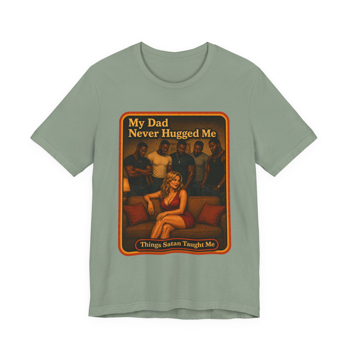 My Dad Never Hugged Me Unisex Tee in Sage, front