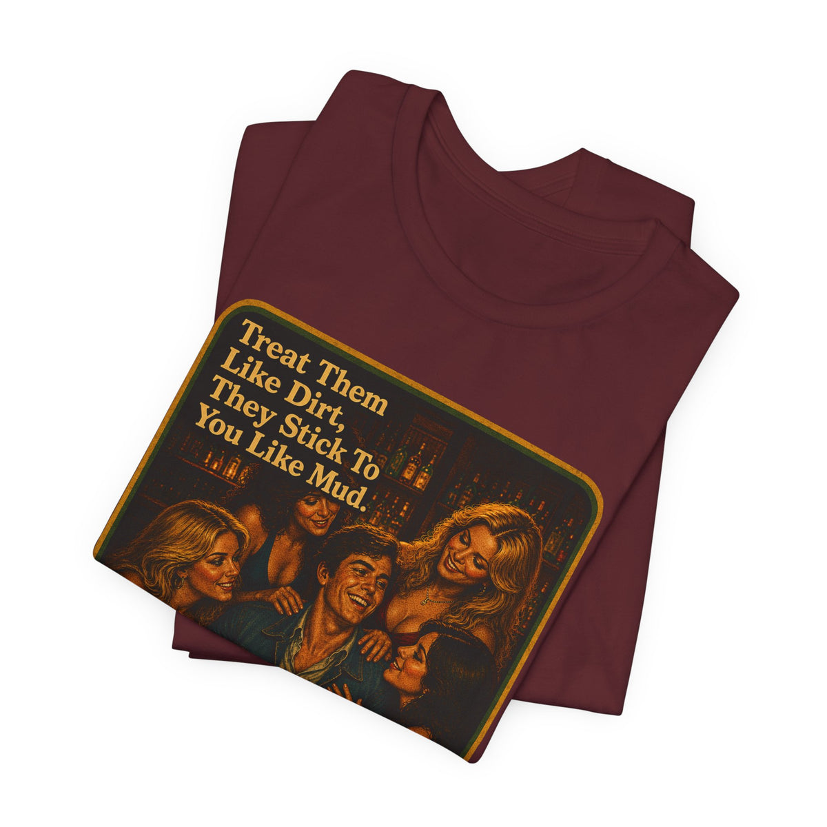 Treat Them Like Dirt Unisex Tee in Maroon, view 3