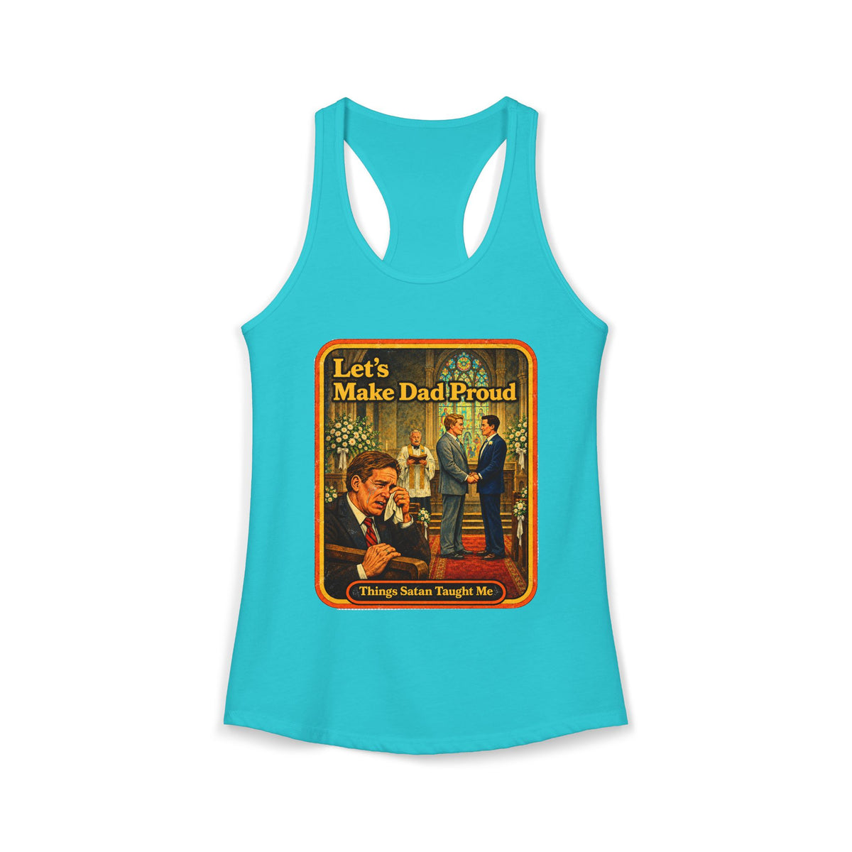 Let's Make Dad Proud Racerback Tank in Tahiti Blue, front