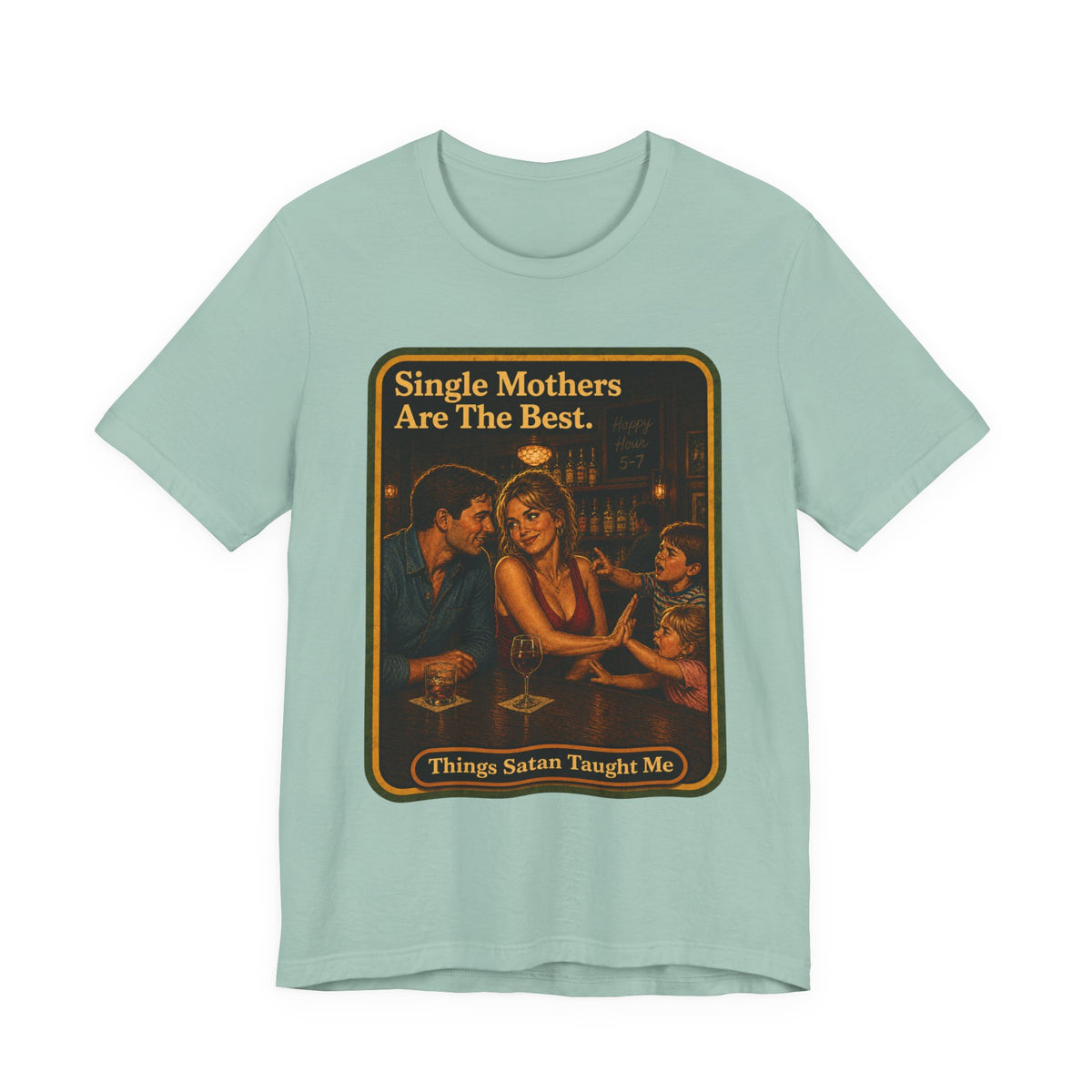 Single Mothers Are The Best Unisex Tee in Dusty Blue, front