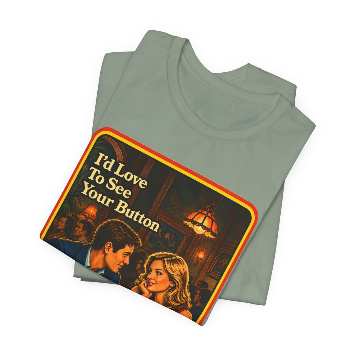 I'd Love To See Your Button Unisex Tee in Sage, view 3