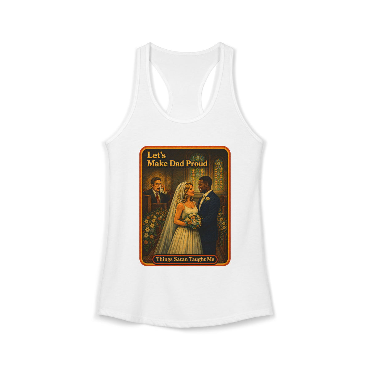 Let's Make Dad Proud No. 2 Racerback Tank in White, front