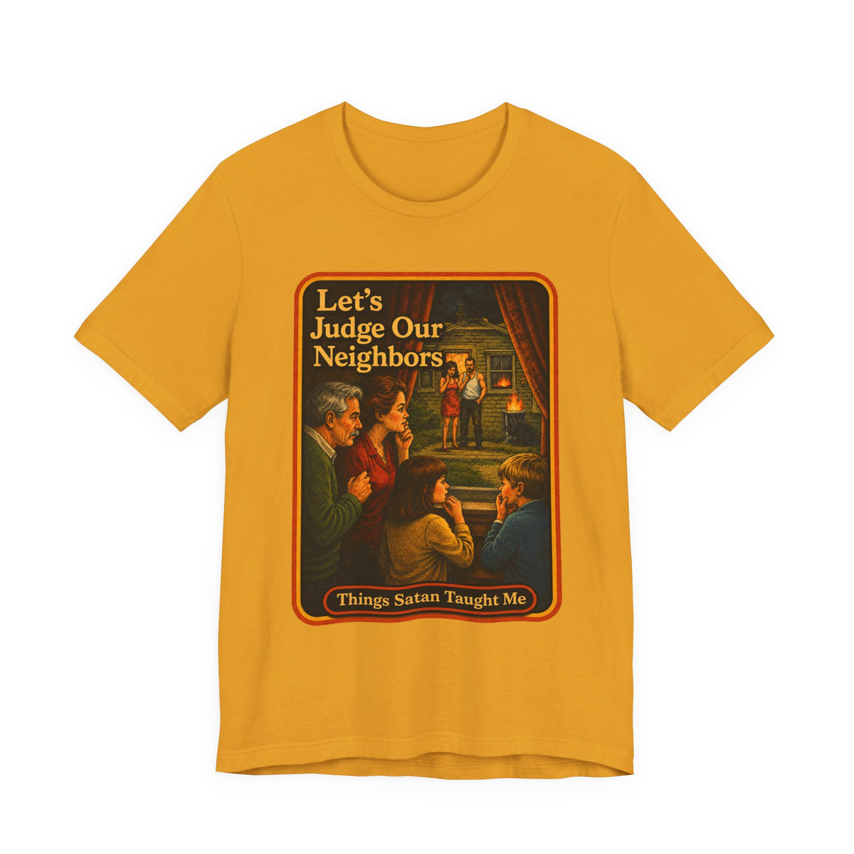 Let's Judge Our Neighbors Unisex Tee in Mustard, front