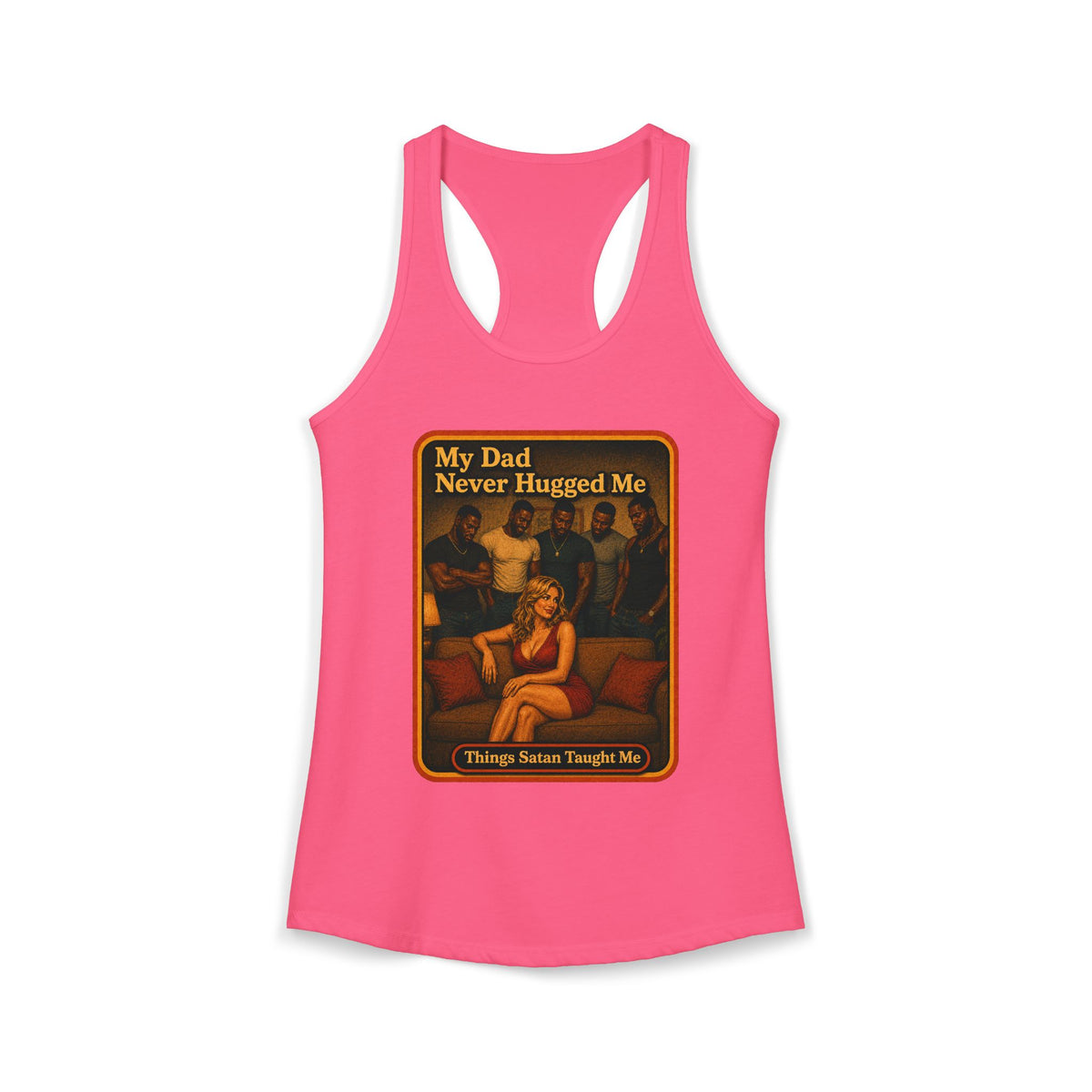 My Dad Never Hugged Me Racerback Tank in Hot Pink, front