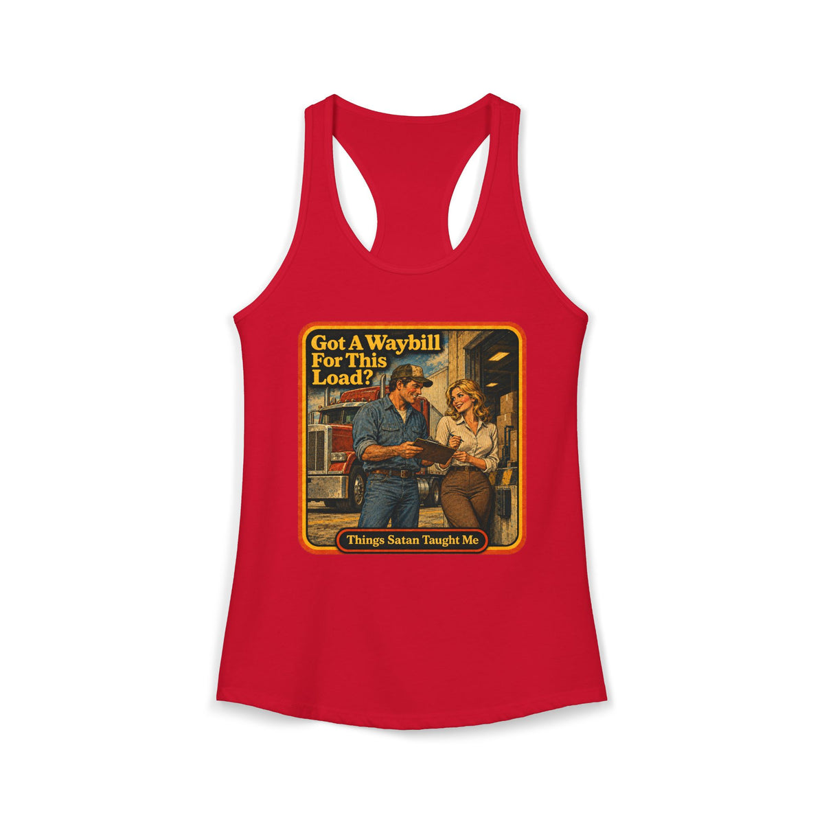 Got A Waybill For This Load Women's Racerback Tank | Things Satan Taught Me  in Red, front