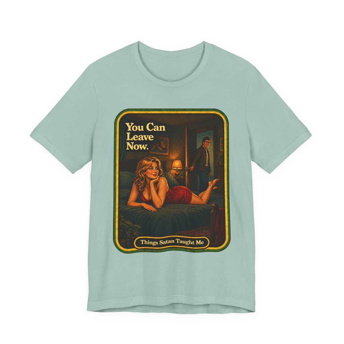 You Can Leave Now Unisex Tee in Dusty Blue, front