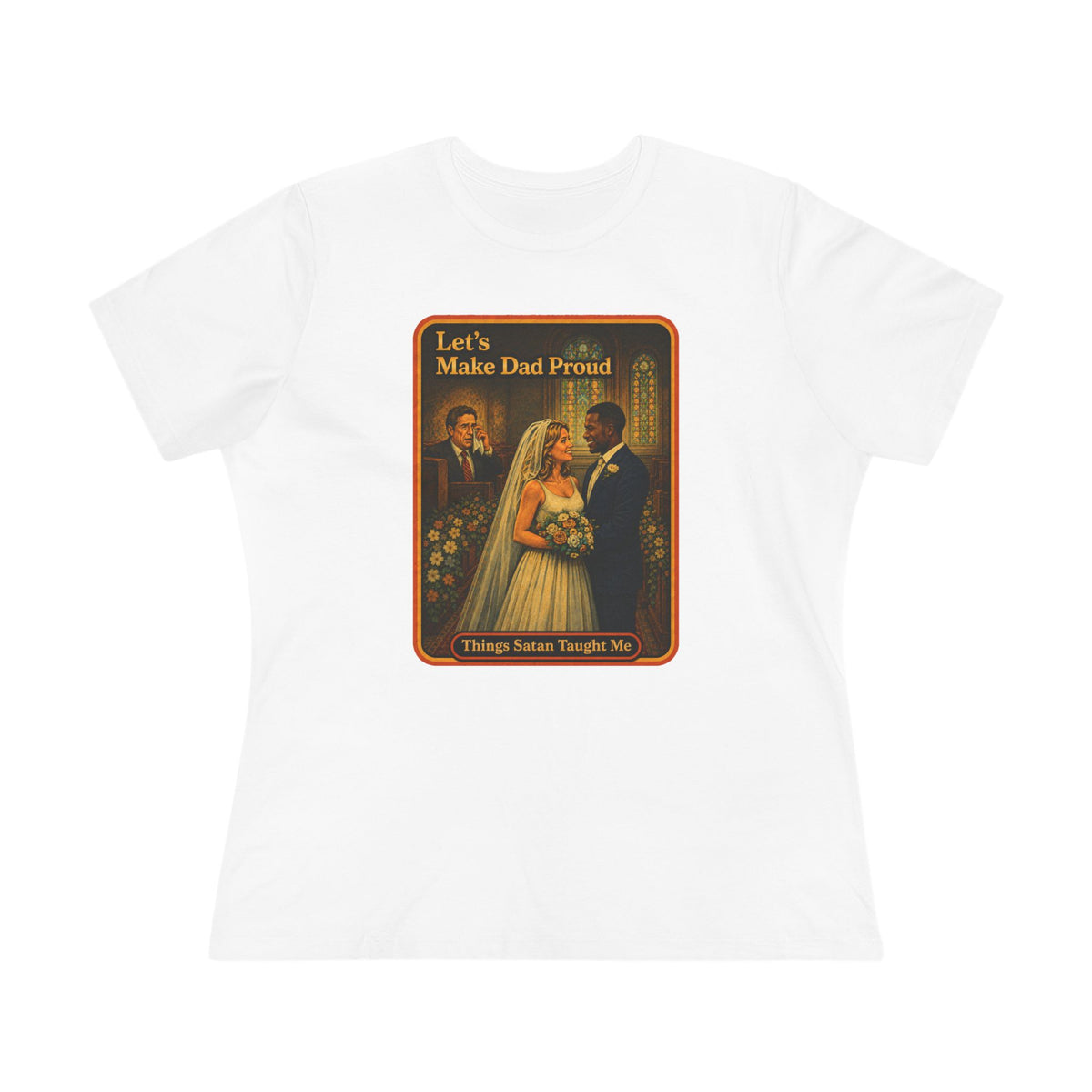 Let's Make Dad Proud No. 2 Women's Tee in White, front