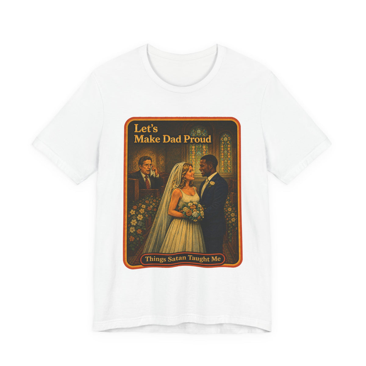 Let's Make Dad Proud No. 2 Unisex Tee in White, front