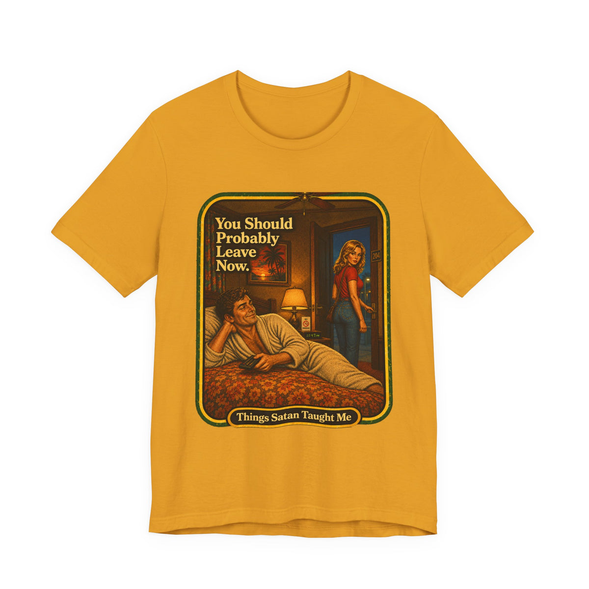 You Should Probably Leave Now Unisex Tee in Mustard, front