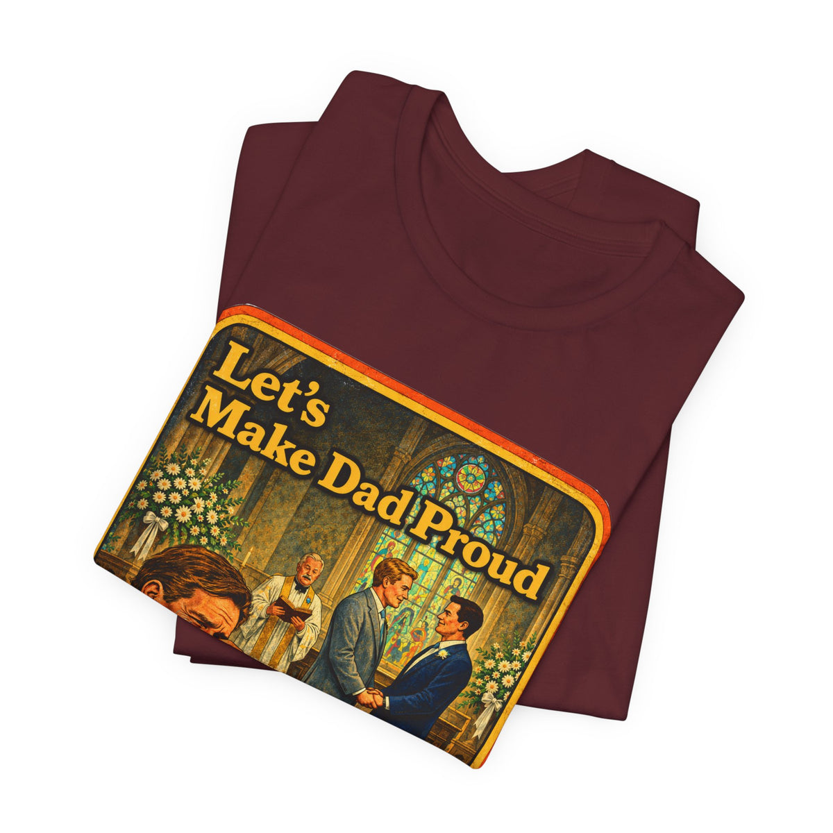 Let's Make Dad Proud Unisex Tee in Maroon, view 3