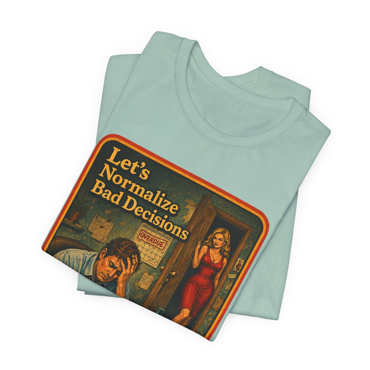 Let's Normalize Bad Decisions Unisex Tee in Dusty Blue, view 3