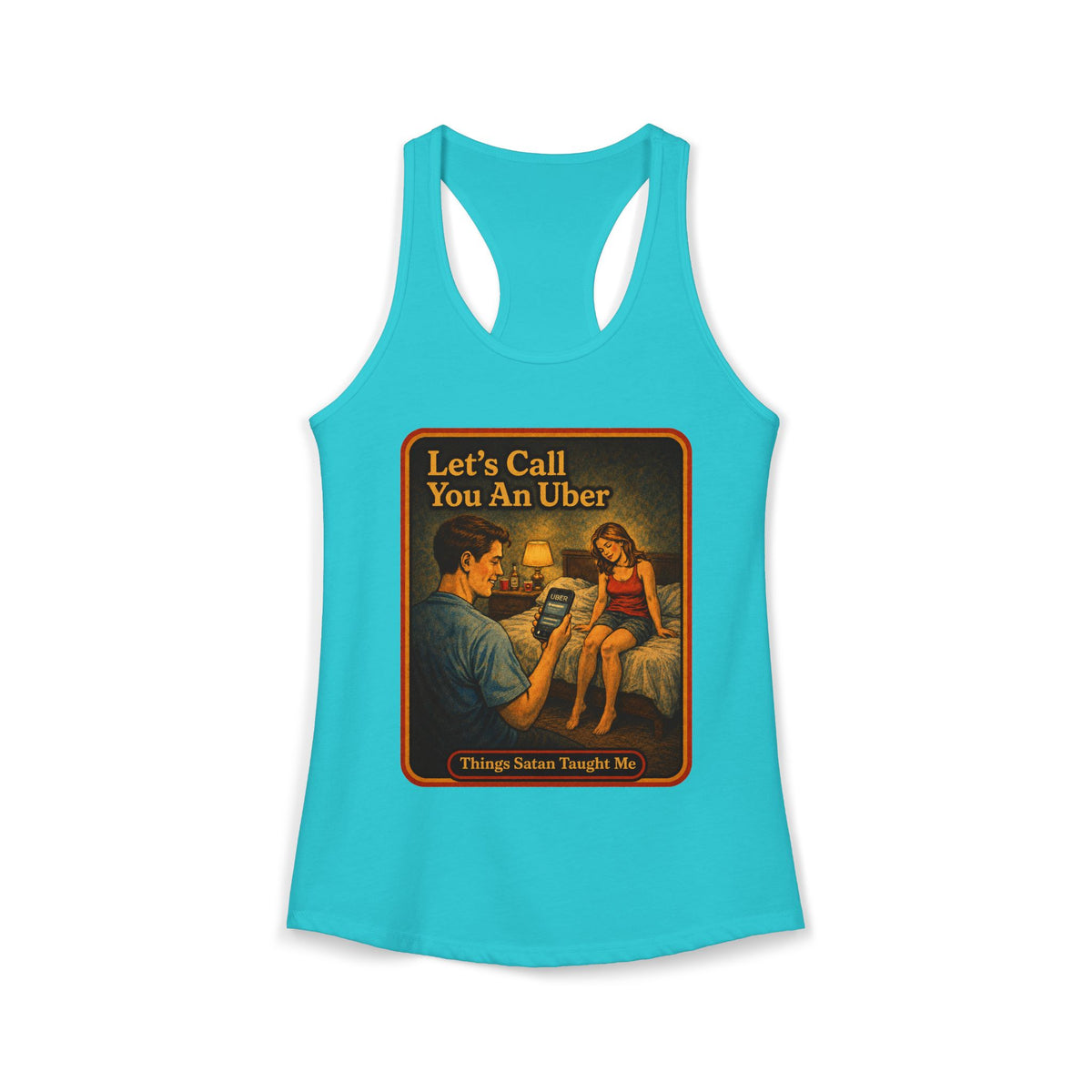 Let's Call You An Uber Racerback Tank in Tahiti Blue, front