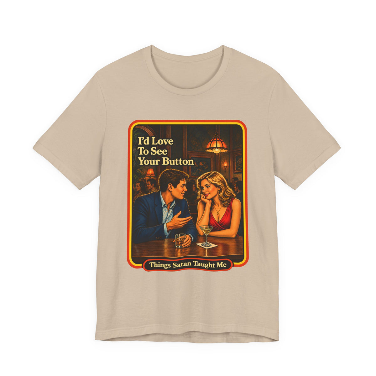 I'd Love To See Your Button Unisex Tee in Tan, front