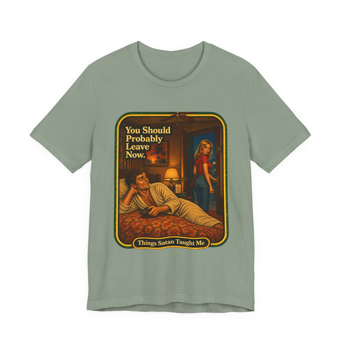 You Should Probably Leave Now Unisex Tee in Sage, front